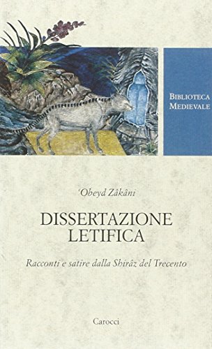 Dissertazione letifica. Racconti e satire della Shir??z del Trecento. Ediz. critica