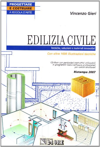 Edilizia Civile. Tecniche, soluzioni e materiali innovativi. Con oltre 1600 illustrazioni tecniche. Con CD-ROM