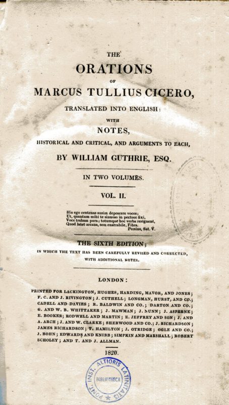 The orations: of Marcus Tullius Cicero, translated into English, with notes historical and critical, and arguments to each; by William Guthrie, Esq; in three volumes. Vol. II. The sixth edition in which the text has been carefully revisited ..