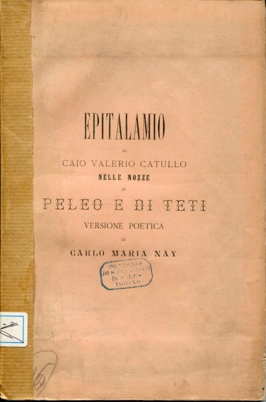 Epitalamio di Caio Valerio Catullo nelle nozze di Peleo e di Teti,  versione poetica del teologo Carlo Maria Nay