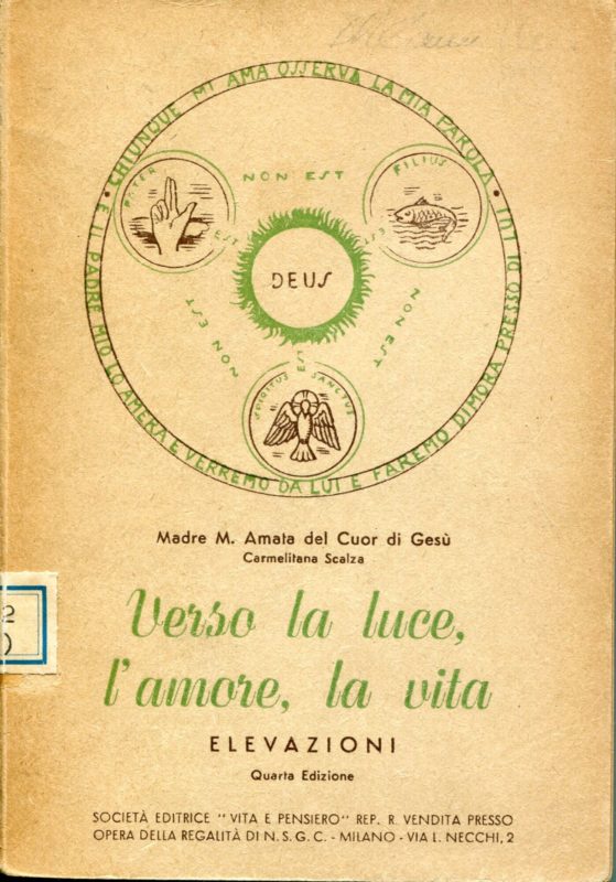 Verso la luce, l'amore, la vita : della dottrina dell'inabitazione di Dio in noi in suor Elisabetta della trinita
