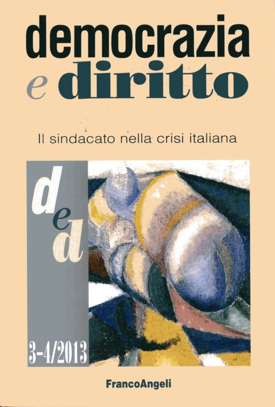 Democrazia e diritto. Rivista trimestrale, III-IV trimestre/2013. Il sindacato nella crisi italiana