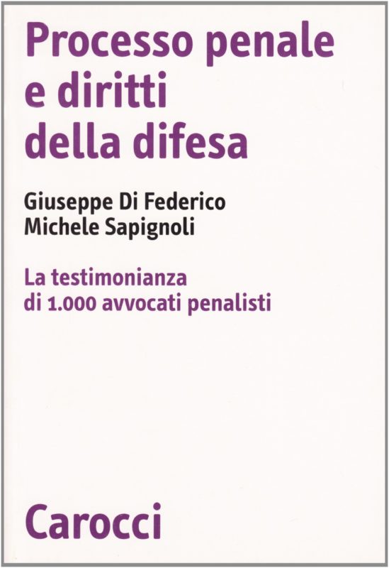 Processo penale e diritti della difesa. La testimonianza di 1.000 avvocati penalisti