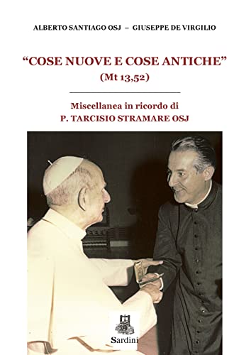 ??Cose nuove e cose antiche?? (Mt 13,52). Miscellanea in ricordo di P. Tarcisio Stramare OSJ
