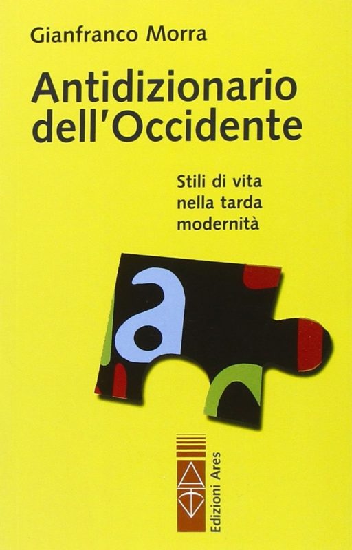 Antidizionario dell'Occidente. Stili di vita nella tarda modernit??