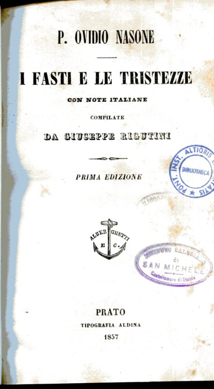 I fasti e le tristezze. Con note italiane compilate da Giuseppe Rigutini. Prima edizione. Unito insieme a: Idem, Le Metamorfosi espurgte e corredate di note italiane da Atto Vannuvvi, Tipografia Aldina, Prato, 1853