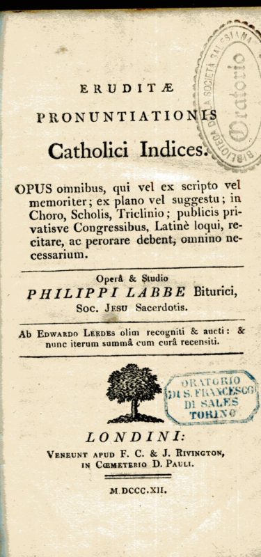 Eruditae pronuntiationis catholici indices. Opus omnibus, qui vel ex scripto vel memoriter ; ex plano vel suggestu ; in choro, scholis, triclinio ; publicis privatisve congressibus, latine` loqui, recitare, ac perorare debent, omino` Necessarium