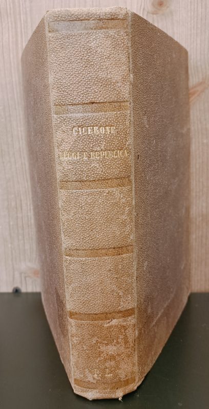 I libri delle leggi di Cicerone volgarizzati dal B. Winspear. Unito insieme a: Marchesi Raffaello, Studi sopra i libri della Repubblica di M. Tullio Cicerone, Prato, Aldina, 1835