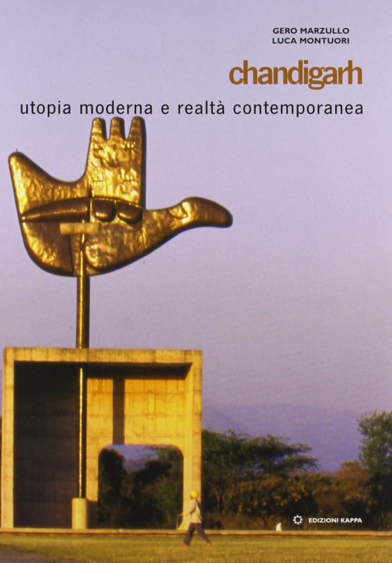 Chandigarh. Utopia moderna e realt?? contemporanea