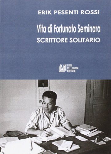 Vita di Fortunato Seminara scrittore solitario
