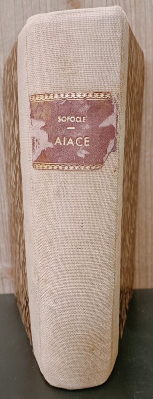 Aiace, introduzione e commento di Domenico Bassi. Unito insieme a: Idem, L'Antigone con introduzione e commento di Angelo Taccone, Torino, Soc. Edit. Internazionale, 1928; Idem, Edipo Re introduzione e commento a cura di Enrico Turolla, Milano, Mondadori, 1934
