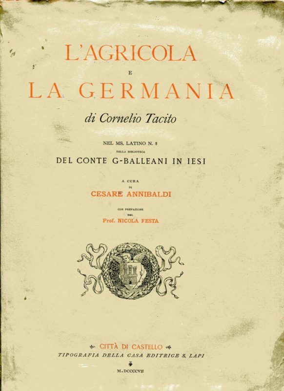 L'Agricola e la Germania di Cornelio Tacito nel ms. latino n. 8 della biblioteca del conte G. Balleani in Iesi. A cura di Cesare Annibaldi con prefazione del Prof. Nicola Festa