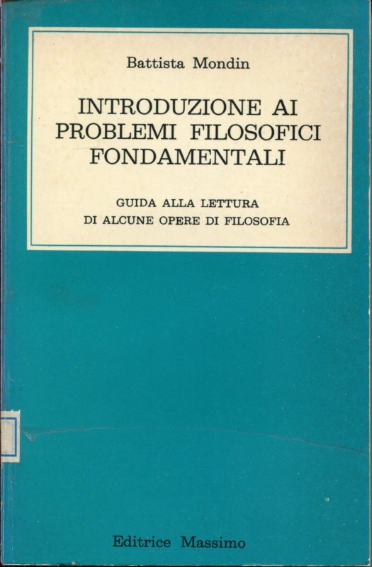 Introduzione ai problemi filosofici fondamentali : guida alla lettura di alcune opere di filosofia : in appendice piccolo dizionario dei filosofi d'Occidente