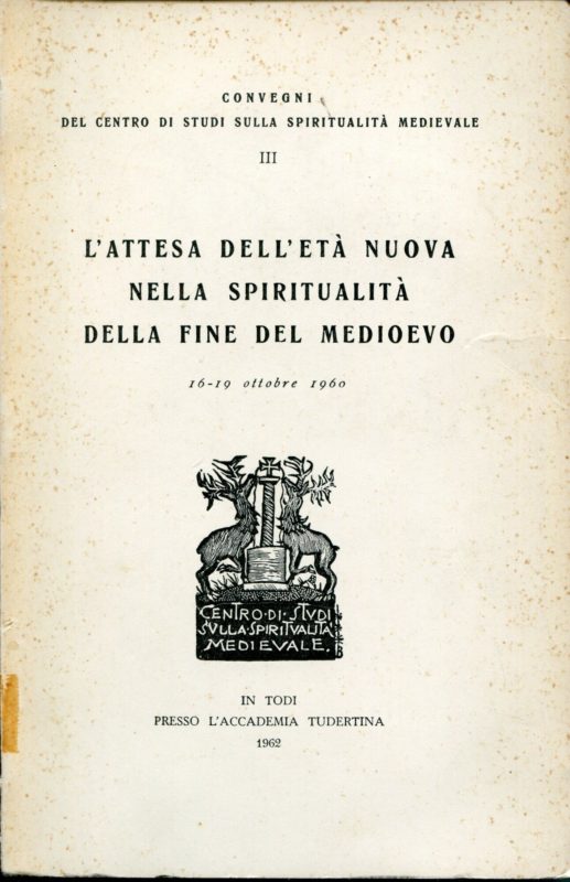 L'attesa dell'et?? nuova nella spiritualit?? della fine del Medioevo : 16-19 ottobre 1960