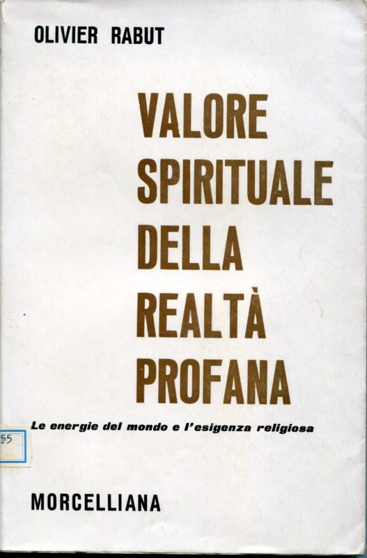 Valore spirituale della realt?? profana. Le energie del mondo e l'esigenza religiosa