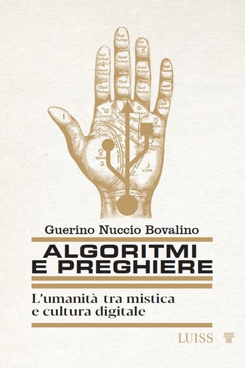 Algoritmi e preghiere. L'umanit?? tra mistica e cultura digitale