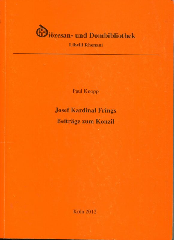 Josef Kardinal Frings. Erzbischof von K??ln. Beitr??ge zum Konzil.
