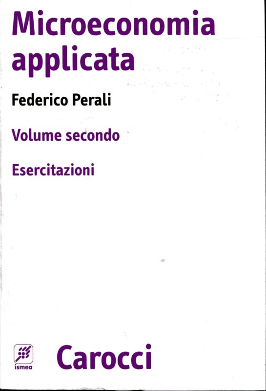 Microeconomia applicata. Vol. 1, Saggi. Vol. 2, Esercitazioni