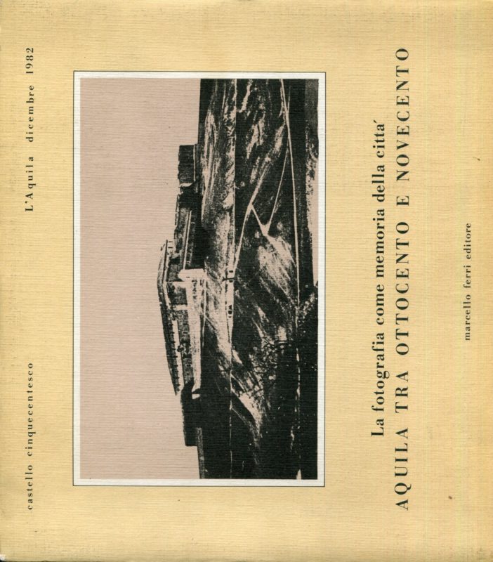 La fotografia come memoria della citt?? : Castello cinquecentesco : L'Aquila, dicembre 1982