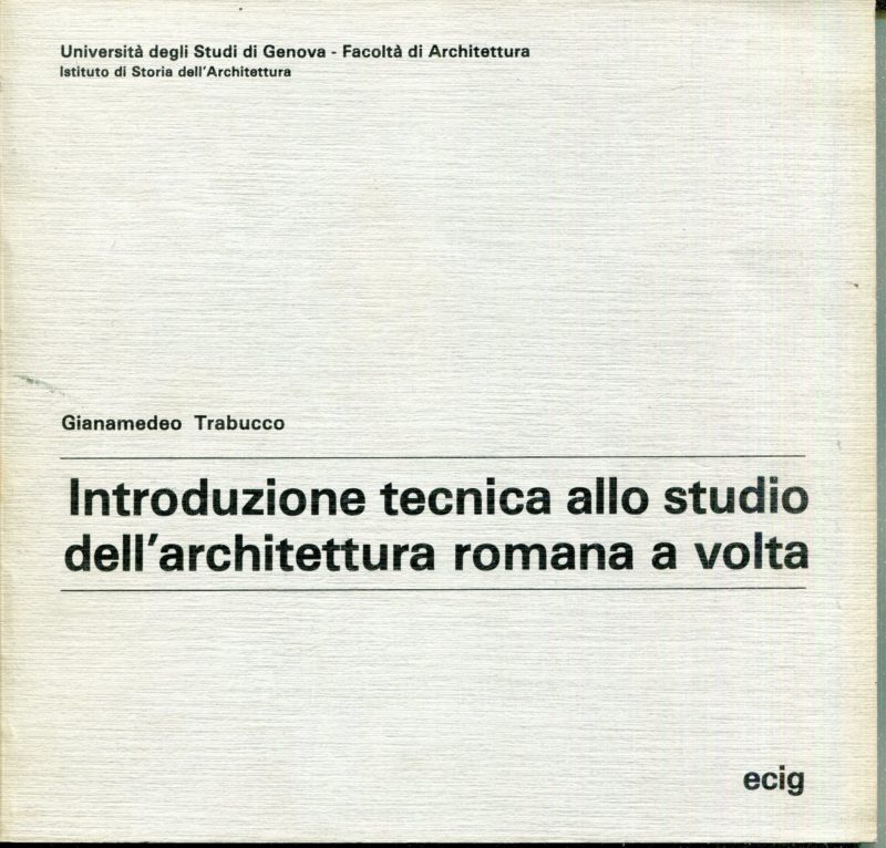 Introduzione tecnica allo studio dell'architettura romana a volta