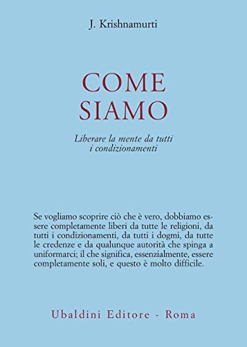 Come siamo. Liberare la mente da tutti i condizionamenti