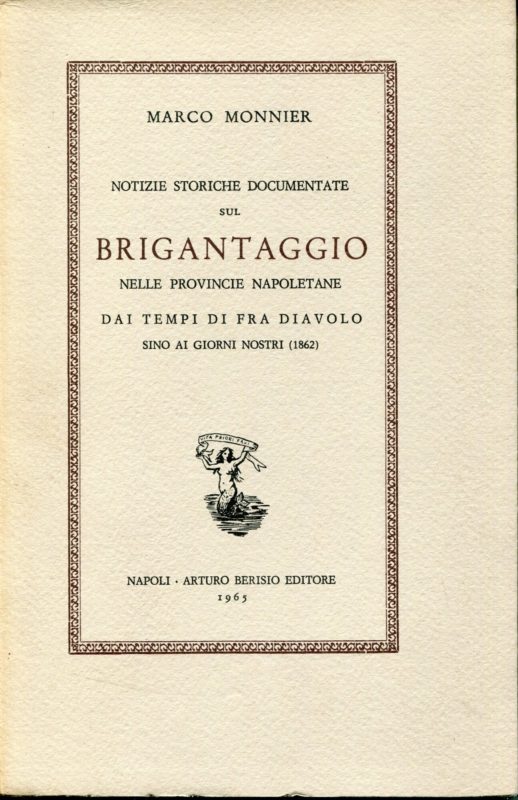 Notizie storiche documentate sul Brigantaggio nelle provincie napoletane dai tempi di fra diavolo sino ai giorni nostri (1862)
