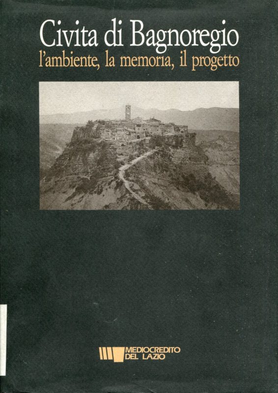 L'ambiente, la memoria, il progetto : testimonianze su Civita di Bagnoregio