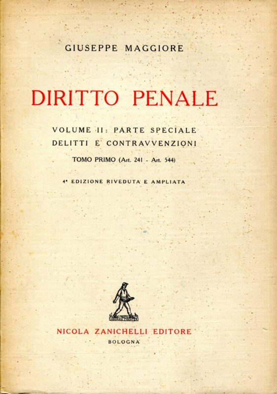 Diritto penale. Vol. 1.1: Parte generale : art. 1-art. 240. Vol. 1.2: Parte generale : art. 1-art. 240 . 5?? edizione accresciuta e aggiornata. Vol. 2.1: Parte speciale : delitti e contravvenzioni : art. 241-art. 544. 4?? edizione accresciuta e aggiornata