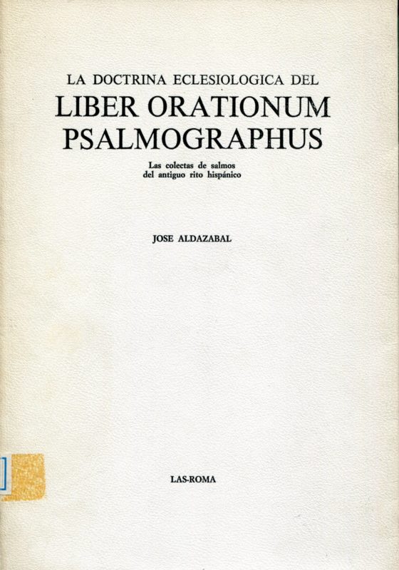 La doctrina eclesiologica del Liber orationum psalmographus : las colectas de salmos del antiguo rito hispanico