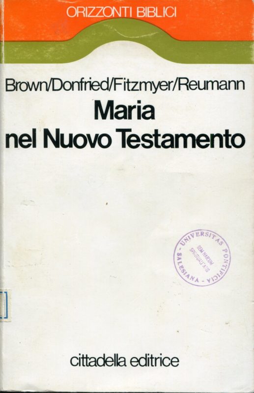 Maria nel Nuovo Testamento : una valutazione congiunta di studiosi protestanti e cattolici