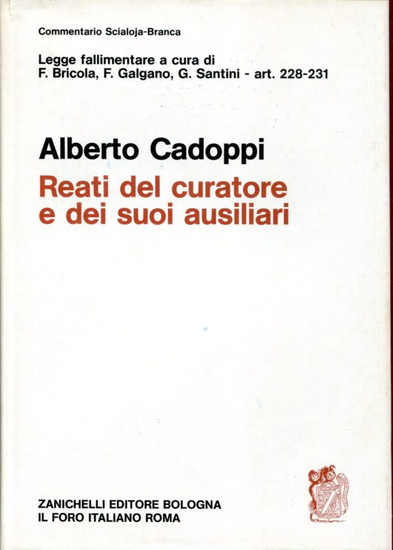 Reati commessi da persone diverse dal fallito I reati del curatore e dei suoi ausiliari (Art. 228-231)