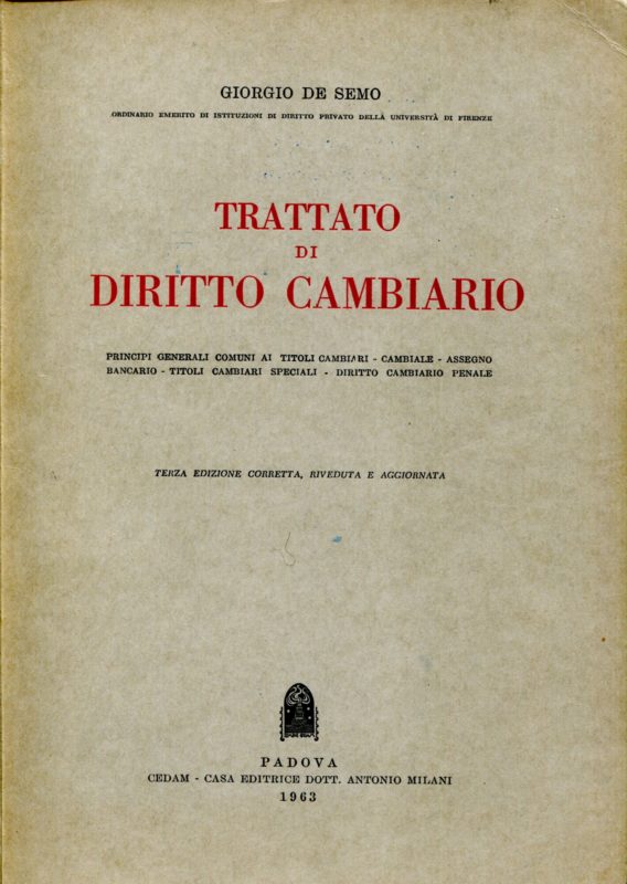 Trattato di diritto cambiario. Principi generali comuni ai titoli cambiari. Cambiale. Assegno bancario. Titoli cambiari speciali. Diritto cambiario penale. Terza edizione corretta, riveduta e aggiornata.