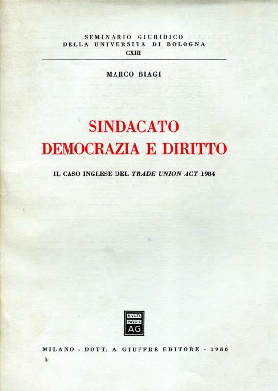 Sindacato, democrazia e diritto. Il caso inglese del Trade union act 1984. In appendice il testo del Trade union act in trad. italiana.