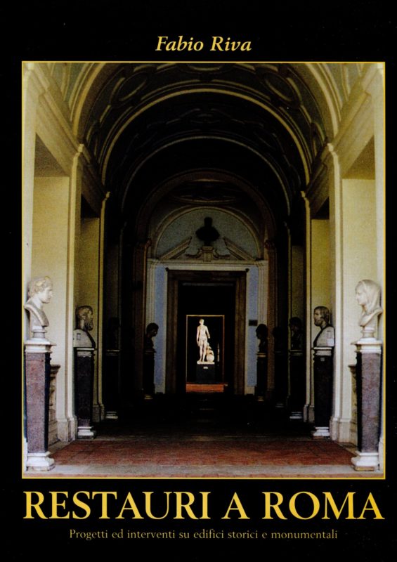 Restauri a Roma. Progetti ed interventi su edifici storici e monumentali