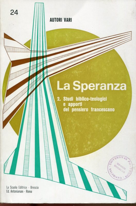 La speranza : 2: Studi biblico-teologici e apporti del pensiero francescano. Con la collaborazione di Pier Giuseppe Pesce, Zvonimir Izidor Heraman, Marco Nobile
