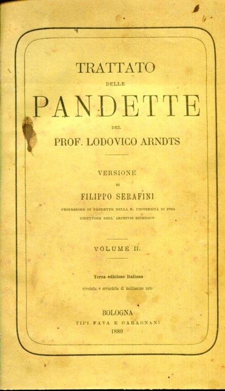 Trattato delle Pandette del Cav. Lodovico Arndts, Professore di Diritto Romano nell`Universit?? di Vienna. Proma versione italiana sulla settima edizione tedesca arricchita di copiose note, appendici e confronti di Filippo Serafini, Professore di Pandette nella R. Universit?? di Roma. Volumi 1 e 2. Seconda e terza edizione