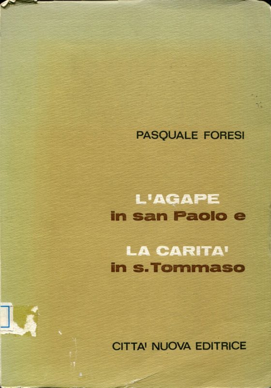 L'agape in san Paolo e la carit?? in san Tommaso d'Aquino : saggio di un confronto tra la teologia biblica e la teologia speculativa