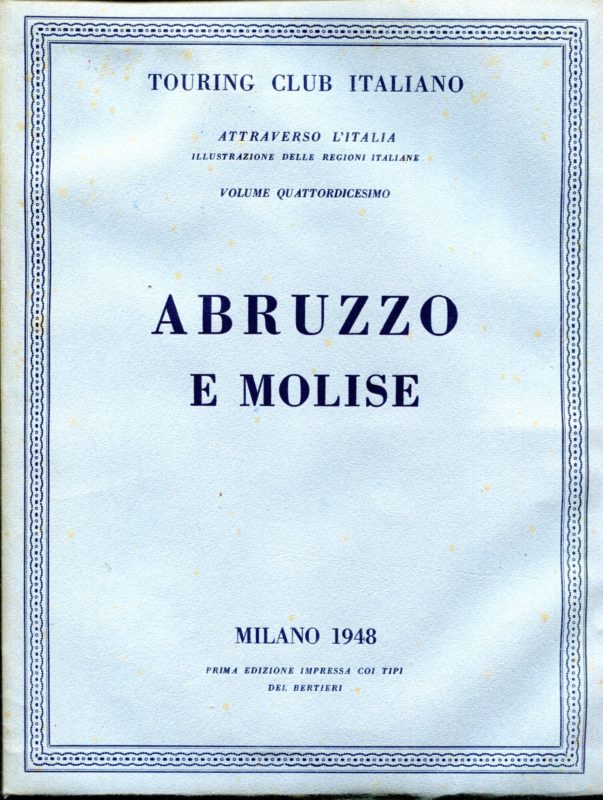 Attraverso L'Italia. Illustrazione delle Regioni Italiane. Volume XIV. Abruzzo e Molise