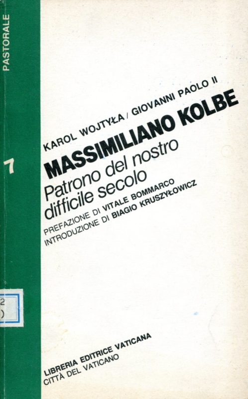 Massimiliano Kolbe patrono del nostro difficile secolo. Prefazione di Vitale M. Bommarco, introduzione di Biagio M. Kruszylowicz