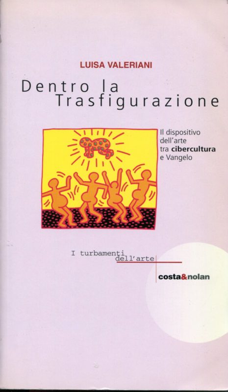 Dentro la Trasfigurazione : il dispositivo dell'arte tra cibercultura e Vangelo