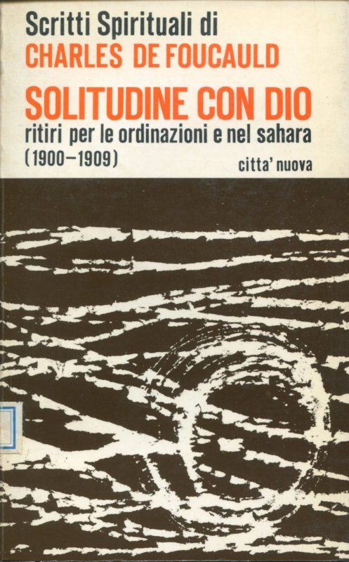 Solitudine con Dio : ritiri per le ordinazioni e nel Sahara (1900-1909)