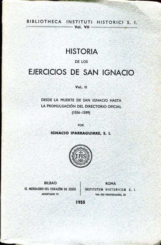 Historia de los Ejercicios de san Ignacio. Vol. II, Desde la muerte de san Ignacio hasta la promulgacion del directorio oficial (1556-1599). Vol. III, Evolucion en Europa durante el siglo XVII