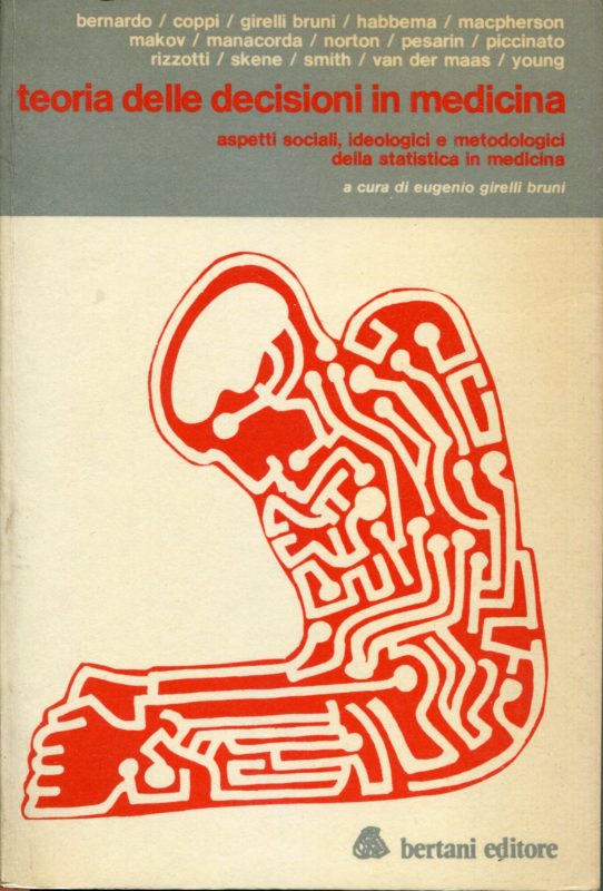 Teoria delle decisioni in medicina : aspetti sociali, ideologoci e metodologici della statistica in medicina