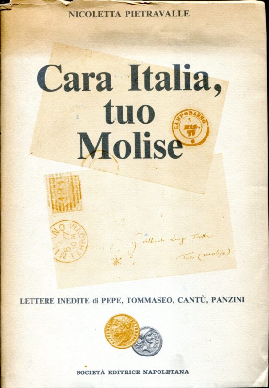 Cara Italia, tuo Molise. Lettere inedite di Pepe, Tommaseo, Cant??, Panzini.