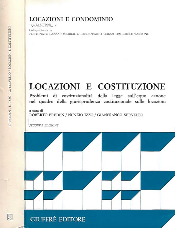 Locazioni e Costituzione. Problemi di costituzionalit?? della legge sull'equo canone nel quadro della giurisprudenza costituzionale sulle locazioni