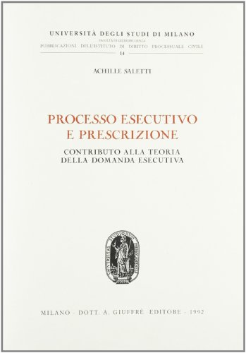 Processo esecutivo e prescrizione. Contributo alla teoria della domanda esecutiva