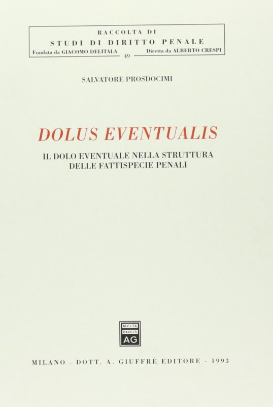 Dolus eventualis. Il dolo eventuale nella struttura delle fattispecie penali