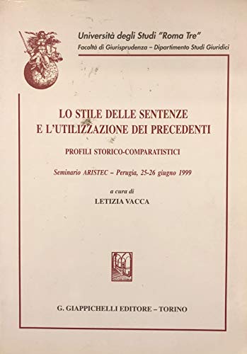 Lo stile delle sentenze e l'utilizzazione dei precedenti. Profili storico-comparatistici. Seminario Aristec (Perugia, 25-26 giugno 1999)