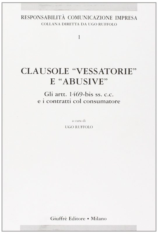 Clausole ??Vessatorie?? e ??Abusive??. Gli artt. 1469-bis ss. Del Codice civile e i contratti del consumatore