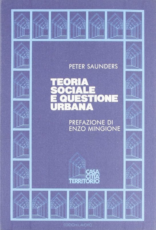 Teoria sociale e questione urbana. Prefazion di Enzo Mingione